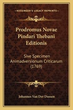 Paperback Prodromus Novae Pindari Thebani Editionis: Sive Specimen Animadversionum Criticarum (1769) [Latin] Book