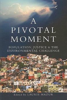 Paperback A Pivotal Moment: Population, Justice, and the Environmental Challenge Book