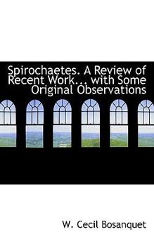 Paperback Spirochaetes. a Review of Recent Work... with Some Original Observations Book