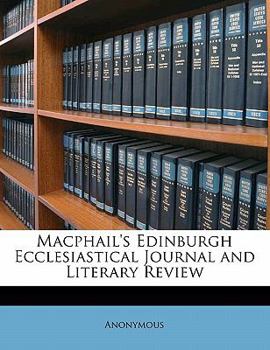 Paperback Macphail's Edinburgh Ecclesiastical Journal and Literary Review Book