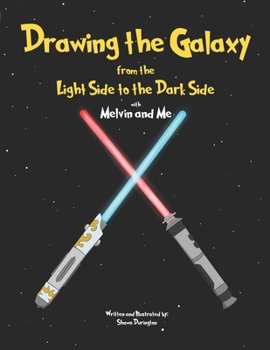 Paperback Drawing the Galaxy From the Light Side to the Dark Side: with Melvin and Me Book