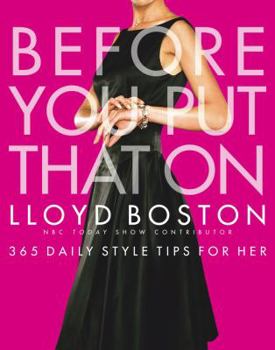 Hardcover Before You Put That on: 365 Daily Style Tips for Her Book