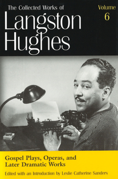 Gospel Plays, Operas, and Later Dramatic Works (Collected Works of Langston Hughes) - Book #6 of the Collected Works of Langston Hughes