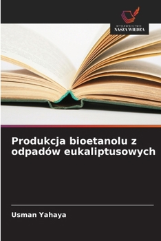 Paperback Produkcja bioetanolu z odpadów eukaliptusowych [Polish] Book