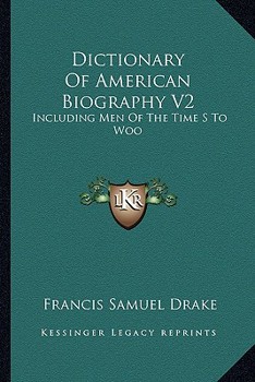 Paperback Dictionary Of American Biography V2: Including Men Of The Time S To Woo Book