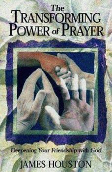 Paperback The Transforming Power of Prayer: Deepening Your Friendship with God Book