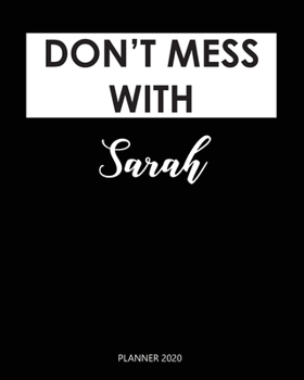 Paperback Planner 2020: Don't mess with Sarah: Weekly Planner on Year 2020 - 365 Daily - 52 Week journal Planner Calendar Schedule Organizer A Book