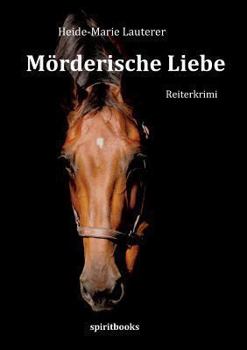 Paperback Mörderische Liebe: Reiterkrimi [German] Book