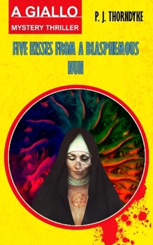 Paperback Five Kisses from a Blasphemous Nun: A Giallo Mystery Thriller Book