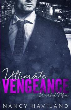 Ultimate Vengeance - Book #4 of the Wanted Men