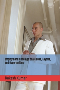 Employment in the Age of AI: Risks, Layoffs, and Opportunities