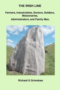 The Irish Line: Farmers, Industrialists, Doctors, Soldiers, Missionaries, Administrators and Family Men.