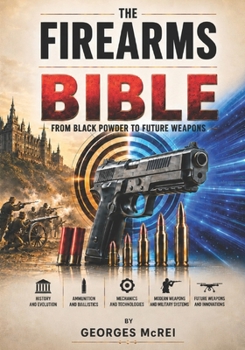 Paperback The Firearms Bible: From black powder to future weapons Book