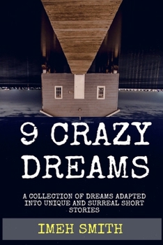 Paperback 9 Crazy Dreams: A Collection of Short Stories Book