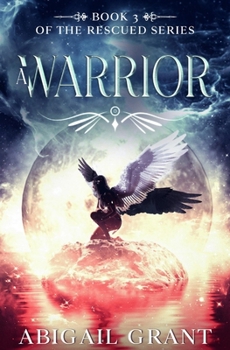 A Warrior: Book 3 of the Rescued Series - Book #3 of the Rescued