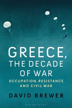 Paperback Greece, the Decade of War: Occupation, Resistance and Civil War Book