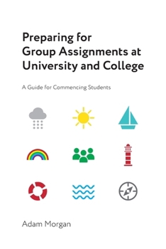 Paperback Preparing for Group Assignments at University and College: A Guide for Commencing Students Book