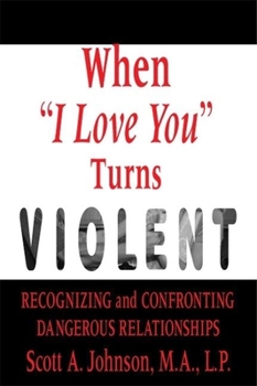 Paperback When "I Love You" Turns Violent: Recognizing and Confronting Dangerous Relationships Book
