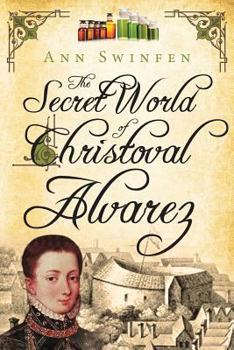 The Secret World of Christoval Alvarez - Book #1 of the Chronicles of Christoval Alvarez