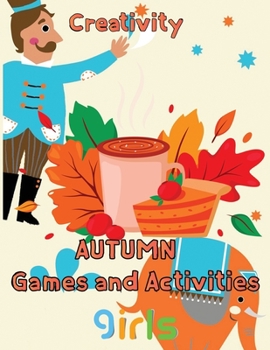 Paperback Creativity Autumn Games and activities Girls: 8.5''x11''/autumn activity book