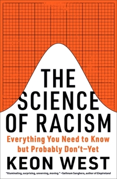 Paperback The Science of Racism: Everything You Need to Know But Probably Don't--Yet Book