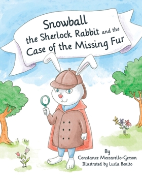 Paperback Snowball the Sherlock Rabbit and The Case of The Missing Fur Book
