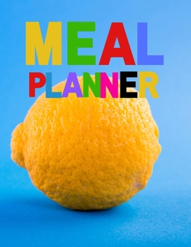 Meal Planner : Plan Your Diet/Perfect Gift / Notebook / Journal/Track and Plan Your Meals Weekly (55 Week Food Planner / Diary / Log / Journal / Calendar)