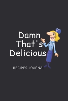 Paperback Damn That's Delicious: Blank Recipe Book Journal to Write In Recipes and Meals: Cool Design Book