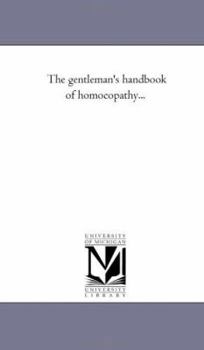 Paperback The Gentleman'S Hand-Book of Homoeopathy... Book