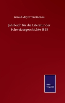 Hardcover Jahrbuch für die Literatur der Schweizergeschichte 1868 [German] Book