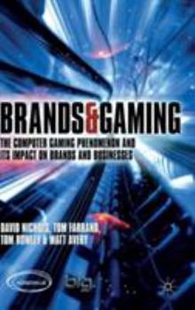 Hardcover Brands and Gaming: The Computer Gaming Phenomenon and Its Impact on Brands and Businesses Book