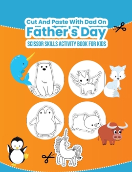 Paperback Scissor Skills Activity Book for Kids: Cut and Paste with Dad on Father's Day Book