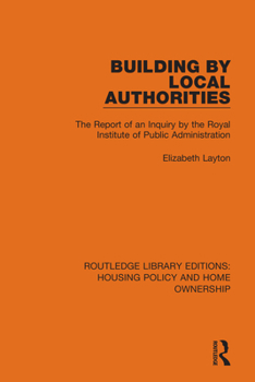 Paperback Building by Local Authorities: The Report of an Inquiry by the Royal Institute of Public Administration Book