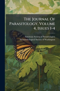 Paperback The Journal Of Parasitology, Volume 4, Issues 1-4 Book