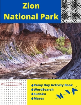 Zion National Park: Rainy Day Activity Book Wordsearch Sudoku Mazes