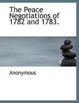 Paperback The Peace Negotiations of 1782 and 1783. Book