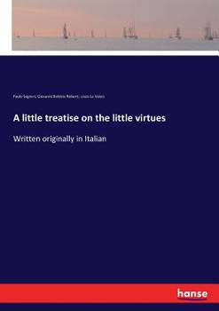 Paperback A little treatise on the little virtues: Written originally in Italian Book