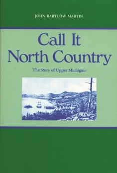 Call It North Country: The Story of Upper Michigan (Great Lakes Books) - Book  of the Great Lakes Books Series