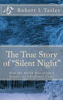 Paperback The True Story of "Silent Night": How The World Was Given This Wonderful Christmas Carol Book