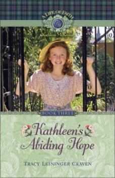 Kathleen's Abiding Hope (Life of Faith) - Book #3 of the Kathleen McKenzie