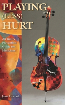 Paperback Playing (Less) Hurt: An Injury Prevention Guide for Musicians Book