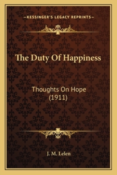 Paperback The Duty Of Happiness: Thoughts On Hope (1911) Book