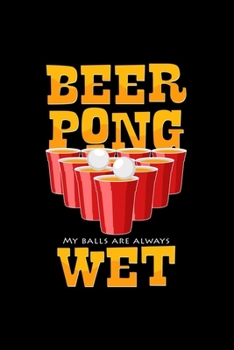 Paperback Beer Pong my balls are always wet: 6x9 Beer Pong - dotgrid - dot grid paper - notebook - notes Book