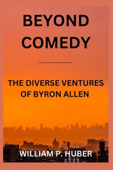 Paperback Beyond Comedy: The Diverse Ventures of Byron Allen Book