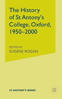 Paperback The History of St Antony's College, Oxford, 1950-2000 Book