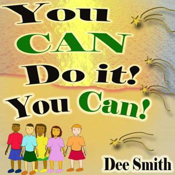 Paperback You CAN Do It! You CAN!: Self Acceptance Picture Book encouraging embracing diversity in one's self including the diversity of thought in one's Book