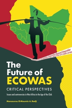 Paperback The Future of Ecowas: Critical Perspectives: Issues and Controversies in West Africa in the Age of the Click Book