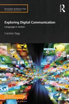 Exploring Digital Communication: Language in Action - Book  of the Routledge Introductions to Applied Linguistics