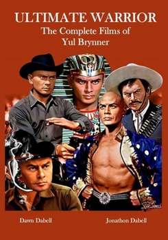 Paperback Ultimate Warrior: The Complete Films of Yul Brynner Book