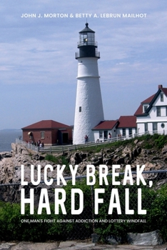 Paperback LUCKY BREAK, HARD FALL: ONE MAN’S FIGHT AGAINST ADDICTION AND LOTTERY WINDFALL Book